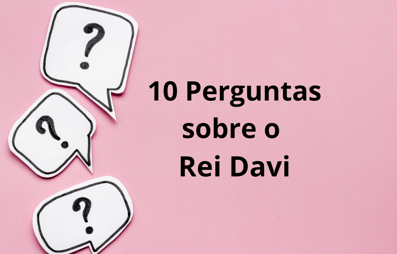 10 Perguntas Bíblicas fáceis sobre o Rei Davi.